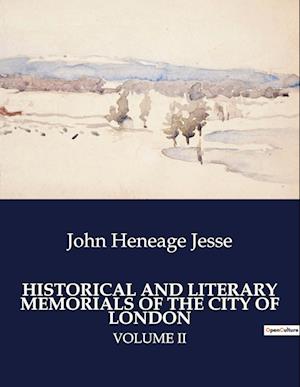 HISTORICAL AND LITERARY MEMORIALS OF THE CITY OF LONDON