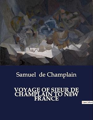 VOYAGE OF SIEUR DE CHAMPLAIN TO NEW FRANCE