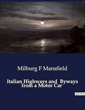 Italian Highways and  Byways from a Motor Car