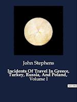 Incidents Of Travel In Greece, Turkey, Russia, And Poland,