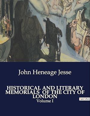 HISTORICAL AND LITERARY MEMORIALS  OF THE CITY OF LONDON