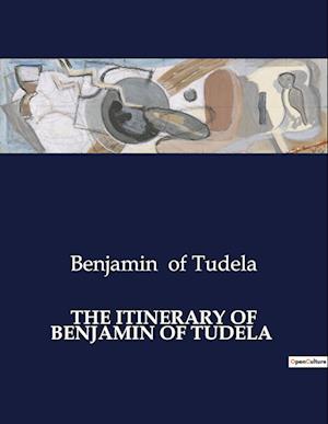 THE ITINERARY OF BENJAMIN OF TUDELA