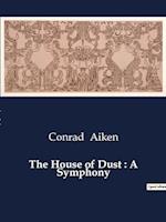The House of Dust : A Symphony