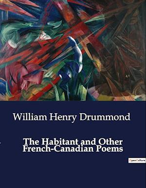 The Habitant and Other French-Canadian Poems