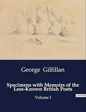 Specimens with Memoirs of the Less-Known British Poets