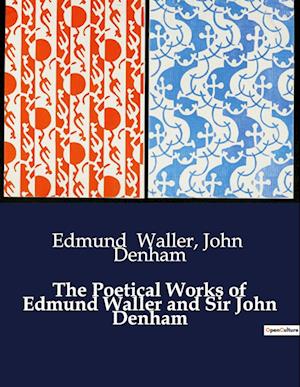 The Poetical Works of Edmund Waller and Sir John Denham