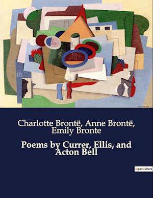 Poems by Currer, Ellis, and Acton Bell