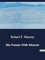 His Poems: With Memoir