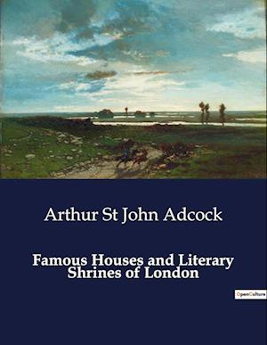 Famous Houses and Literary Shrines of London