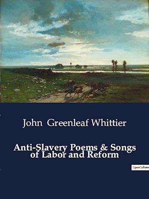 Anti-Slavery Poems & Songs of Labor and Reform