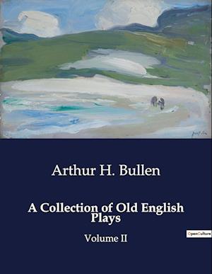 A Collection of Old English Plays