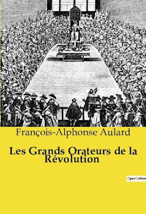 Les Grands Orateurs de la Révolution