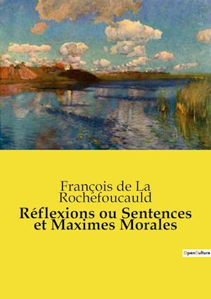 Réflexions ou Sentences et Maximes Morales