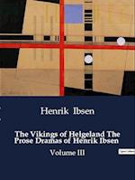 The Vikings of Helgeland The Prose Dramas of Henrik Ibsen