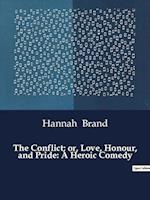 The Conflict; or, Love, Honour, and Pride: A Heroic Comedy