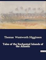 Tales of the Enchanted Islands of the Atlantic