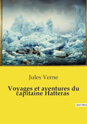 Voyages et aventures du capitaine Hatteras