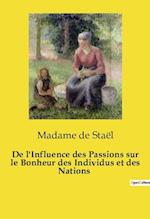 De l'Influence des Passions sur le Bonheur des Individus et des Nations