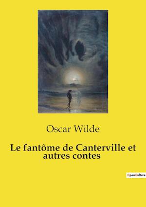 Le fantôme de Canterville et autres contes