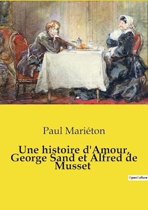 Une histoire d'Amour, George Sand et Alfred de Musset