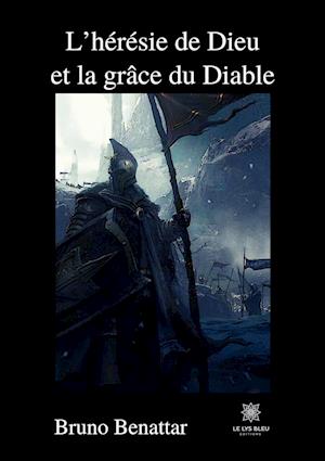 L¿hérésie de Dieu et la grâce du Diable