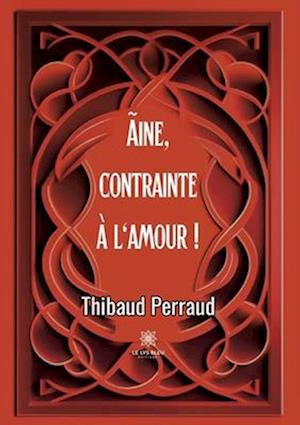 Ãine, contrainte à l¿amour !