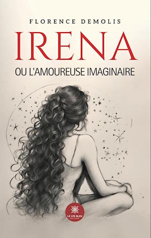 Irena ou l¿amoureuse imaginaire