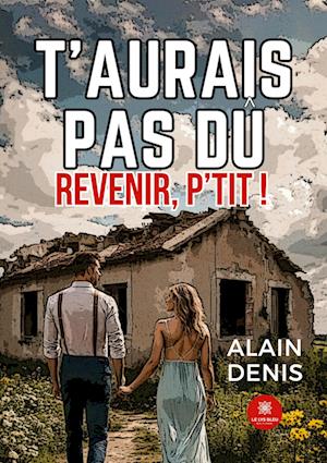 T¿aurais pas dû revenir, p¿tit !