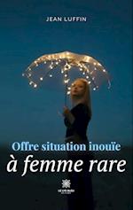 Offre situation inouïe à femme rare