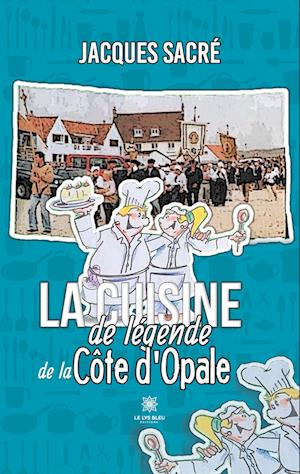 La cuisine de légende de la Côte d¿Opale