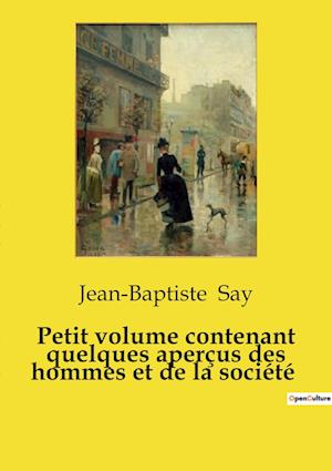 Petit volume contenant quelques aperçus des hommes et de la société