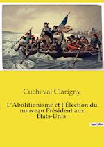 L¿Abolitionisme et l¿Élection du nouveau Président aux États-Unis