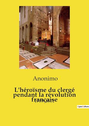 L'héroïsme du clergé pendant la révolution française