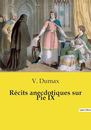 Récits anecdotiques sur Pie IX