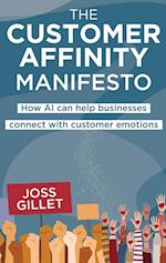 The Customer Affinity Manifesto: How AI can help businesses connect with customer emotions 