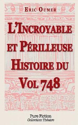 L'Incroyable Et Perilleuse Histoire Du Vol 748