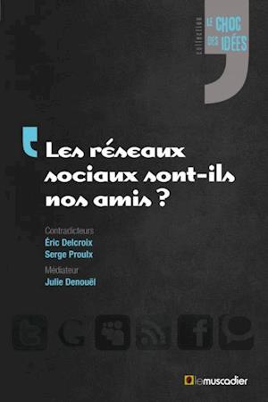 Les réseaux sociaux sont-ils nos amis ?