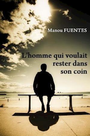 L'Homme Qui Voulait Rester Dans Son Coin