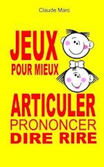 Jeux Pour Mieux Articuler (Prononcer Dire Rire)