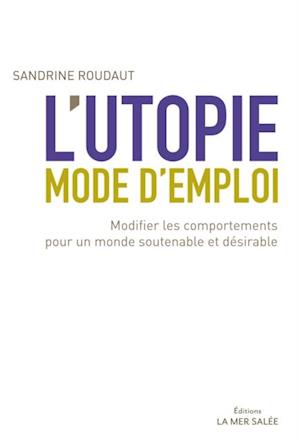 L''utopie, mode d''emploi