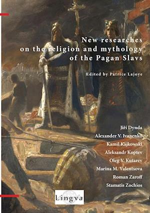 New Researches on the Religion and Mythology of the Pagan Slavs