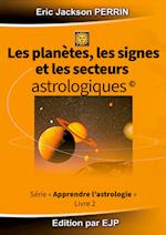 Astrologie livre 2 :  Les planètes, les signes et les secteurs astrologiques