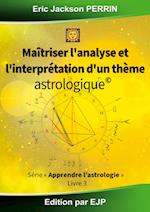 Astrologie livre 3 : Maitriser l'analyse et l'interprétation d'un thème astrologique