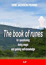 The book of runes for questioning, doing magic and gaining self-knowledge