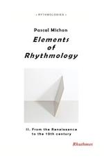 Elements of Rhythmology: II. From the Renaissance to the 19th century 