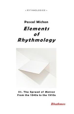 Elements of Rhythmology: III. The Spread of Metron - From the 1840s to the 1910s