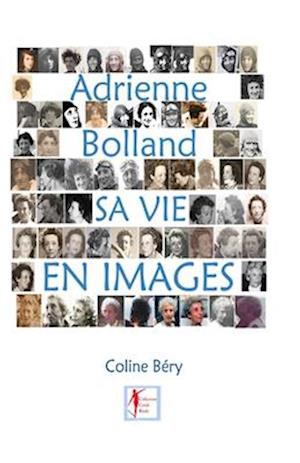 Adrienne Bolland sa vie en images