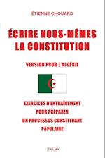 Ecrire Nous-Mêmes La Constitution (Version Pour l'Algerie)