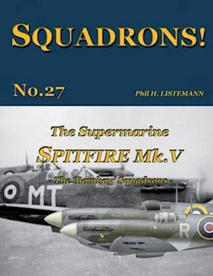 The Supermarine Spitfire Mk. V: The 'Bombay' Squadrons