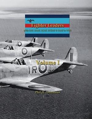 Fighter Leaders: of the RAF, RAAF, RCAF, RNZAF & SAAF in WW2
